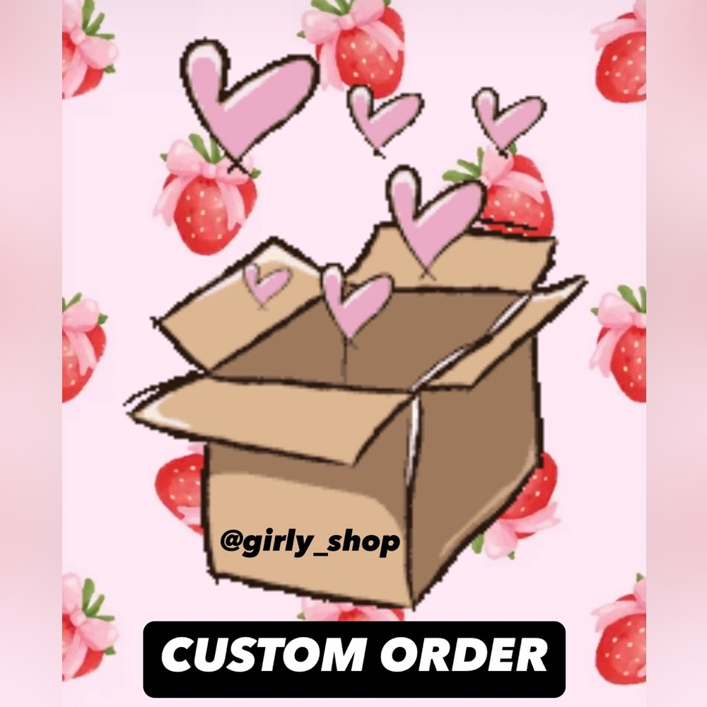 Girly’s Custom Order